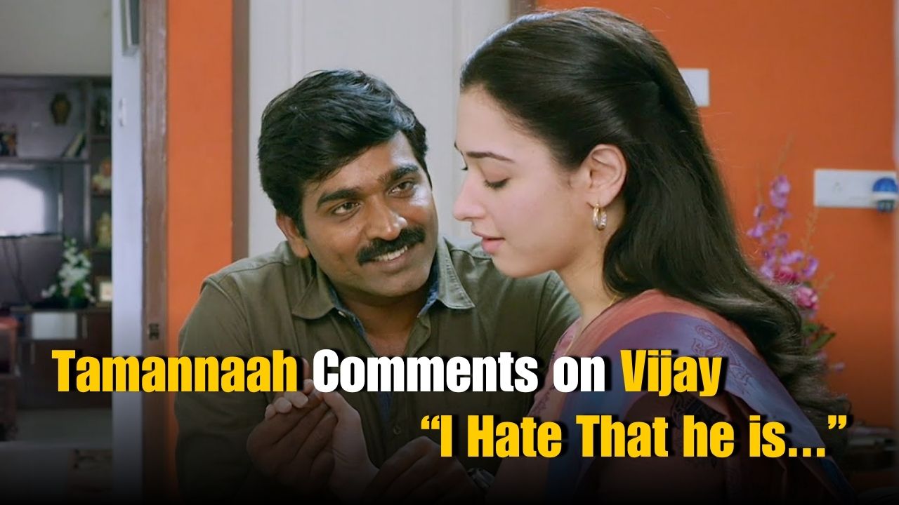 Tamannaah About Vijay Sethupathi: “I Hate That he is….”