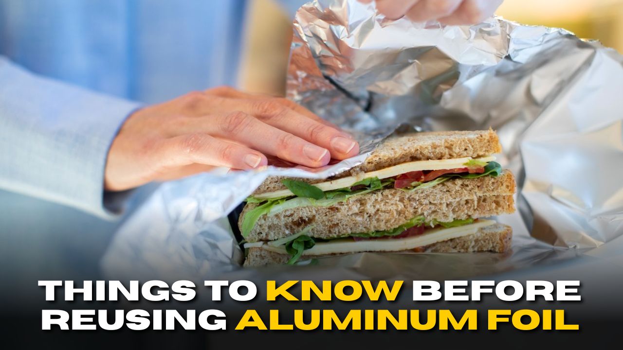 Things to Know Before Reusing Aluminum Foil