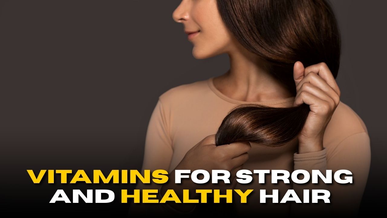 Top 5 Vitamins for Strong and Healthy Hair