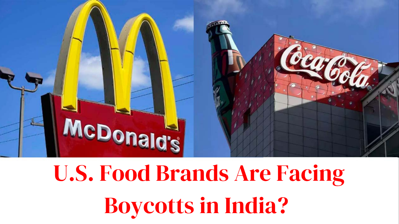 McDonalds to Coca-Cola: Why U.S. Food Brands Are Facing Boycotts in India