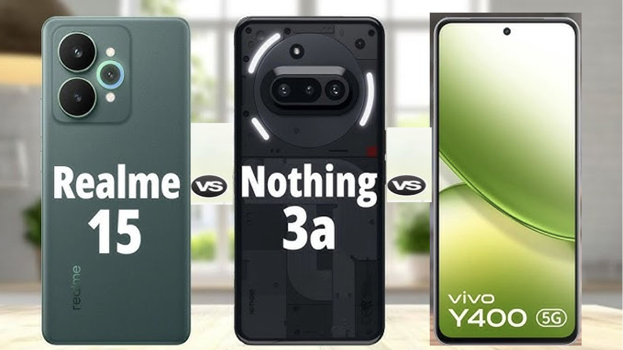 Vivo Y400 5G vs Realme 15 5G vs Nothing Phone 3a: Which One Should You Buy?