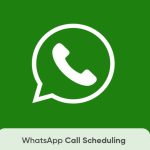 WhatsApp’s New Scheduled Calls Feature Makes Group Chats Easier