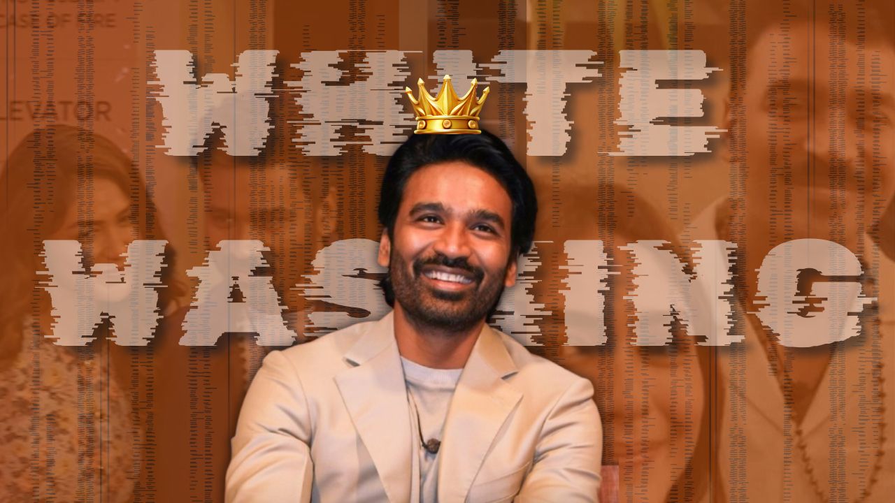 Whitewashing of Dhanush Begins? A Gossip Check