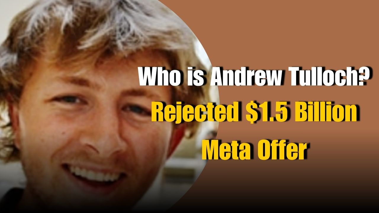 Who Is Andrew Tulloch? Why he Refuse Meta’s $1.5 Billion Offer?