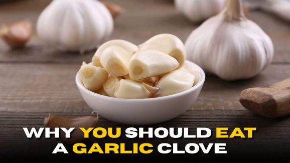 Why You Should Eat a Garlic Clove Every Morning