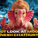 Why You Should Not Look at Moon on Ganesh Chathurthi?