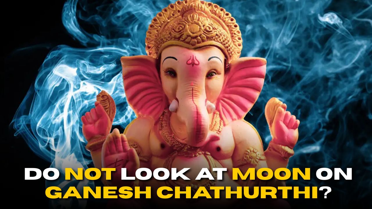 Why You Should Not Look at Moon on Ganesh Chathurthi?