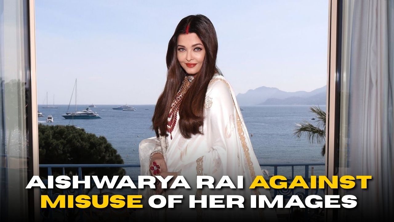 Aishwarya Rai Seeks Court Order to Stop Misuse of Her Images