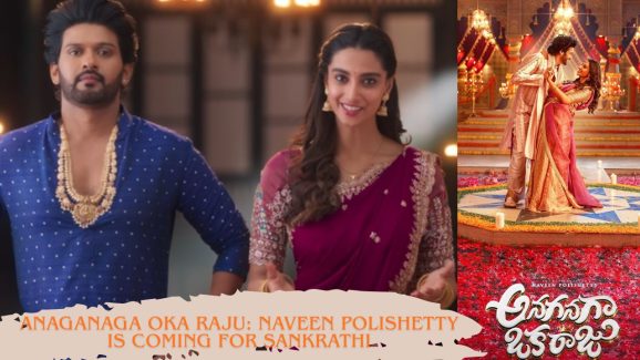Anaganaga Oka Raju: Naveen Polishetty is coming for Sankrathi