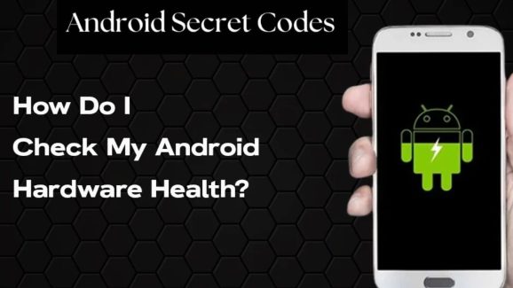 Easy Way To Check Android Phone Health At Home
