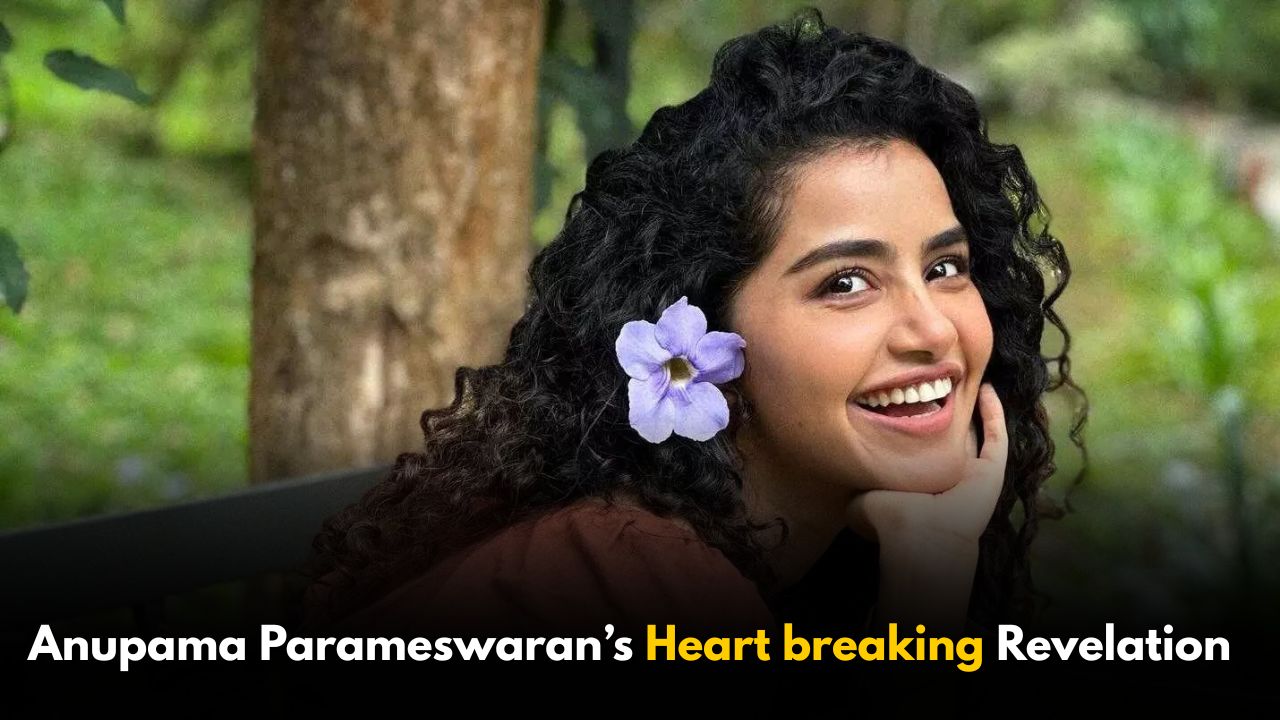 Anupama Parameswaran’s Heartbreaking Revelation on Her Friend’s Death