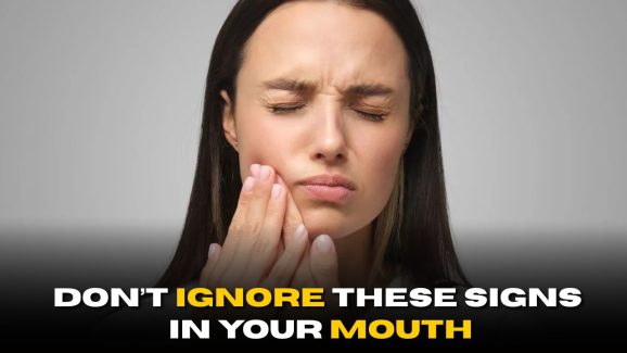 Don’t Ignore These Signs in Your Mouth: Here’s What They Could Mean