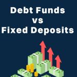 Fixed Deposits vs. Debt Funds: Which Gives Better Returns?