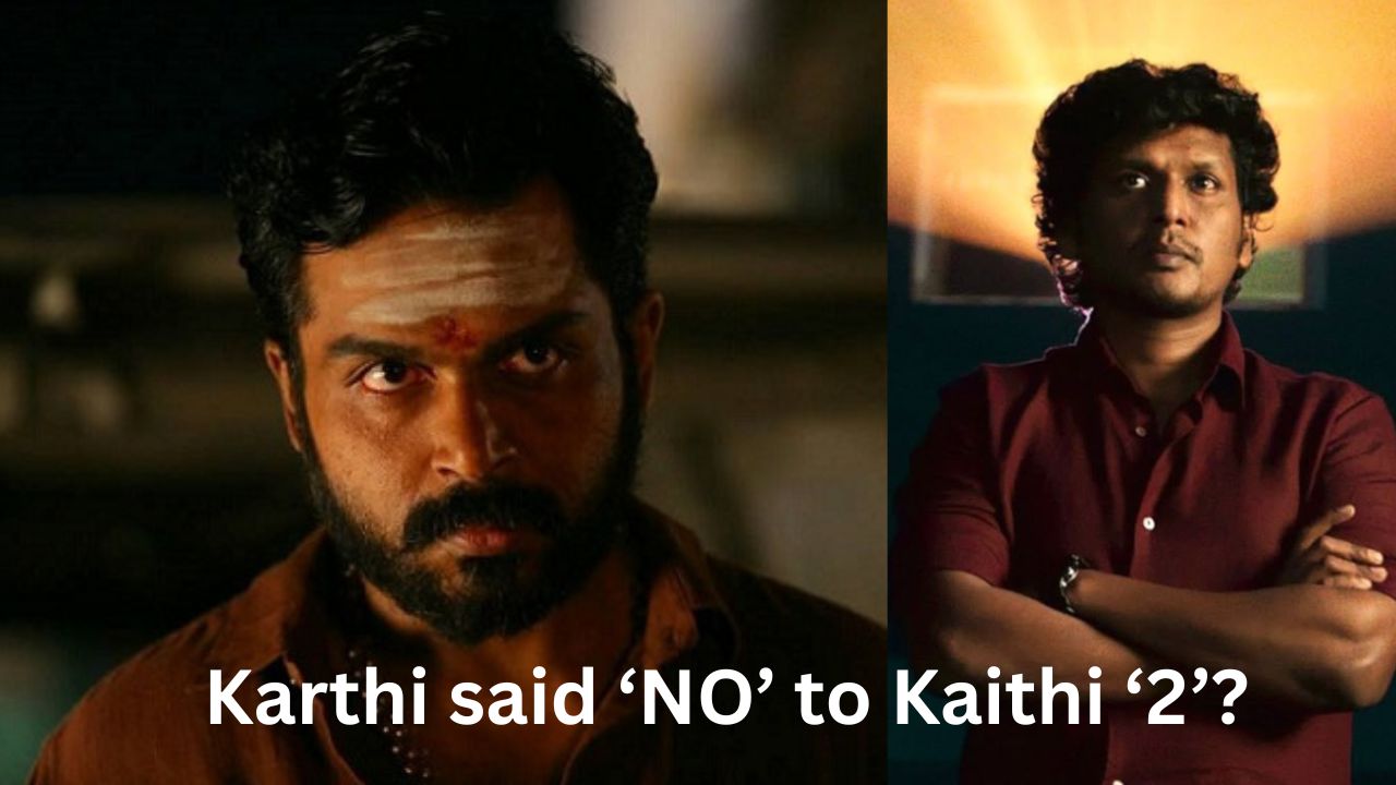 Kaithi ‘2’ put on hold: Karthi said ‘NO’ to Lokesh?