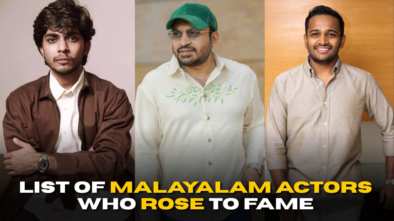 List Of Malayalam Actors whose Rise to Fame Took You by Surprise