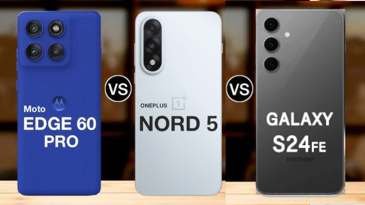 Galaxy S24 FE vs OnePlus Nord 5 vs Motorola Edge 60 Pro: Which One Should You Buy?