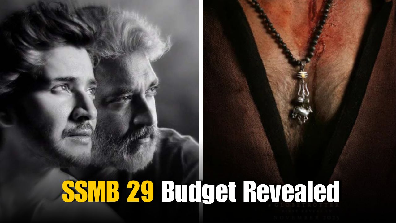 SSMB 29 Budget Revealed: Is It Bigger Than Baahubali?