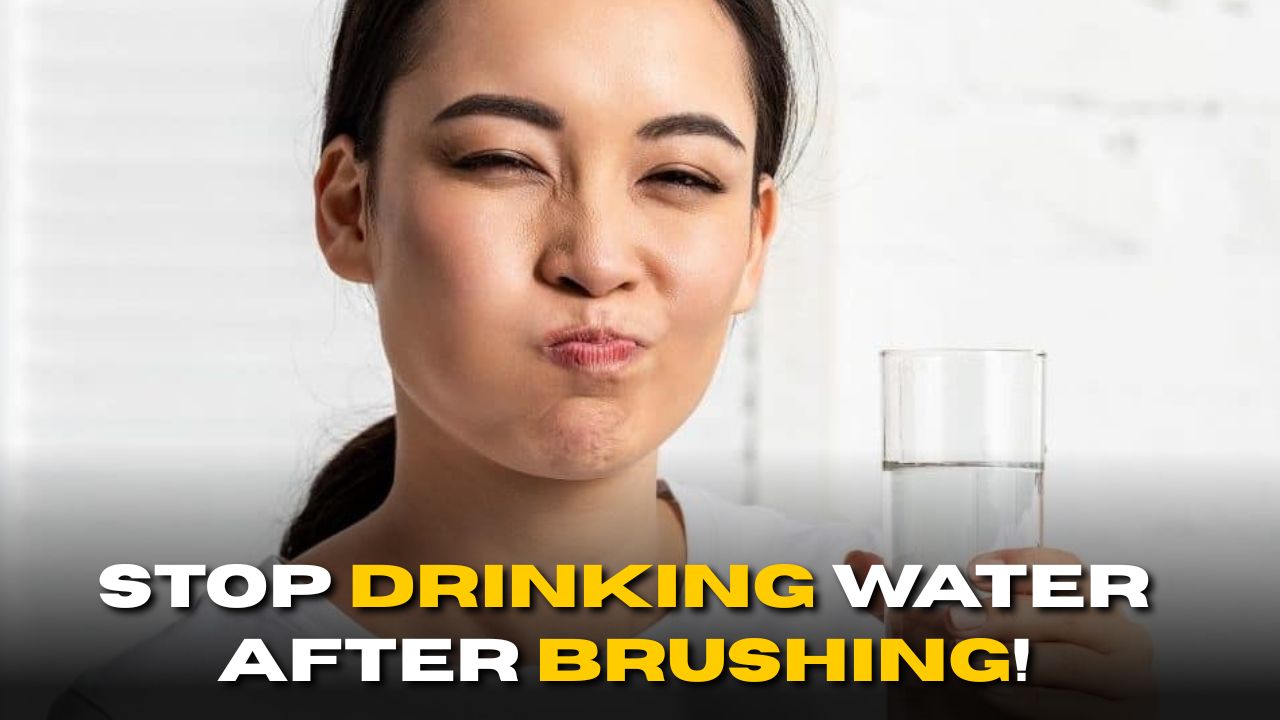 Stop Drinking Water After Brushing! Here’s Why