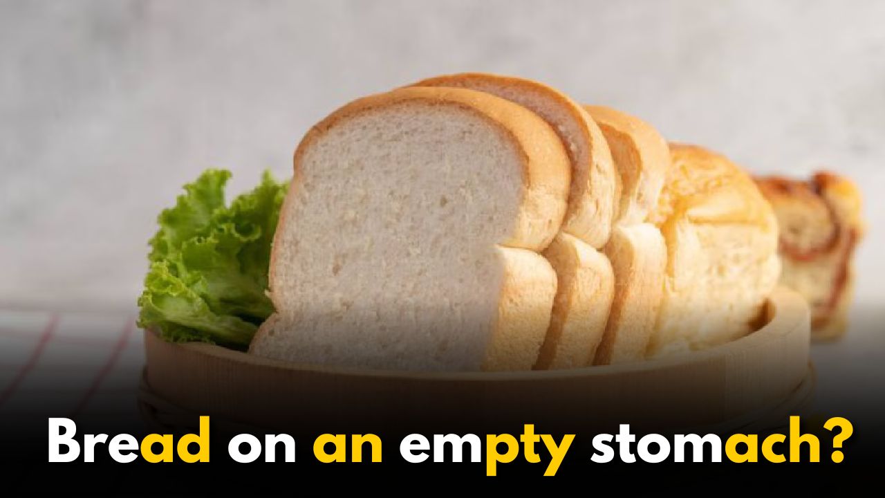 Why shouldn’t you eat bread on an empty stomach?