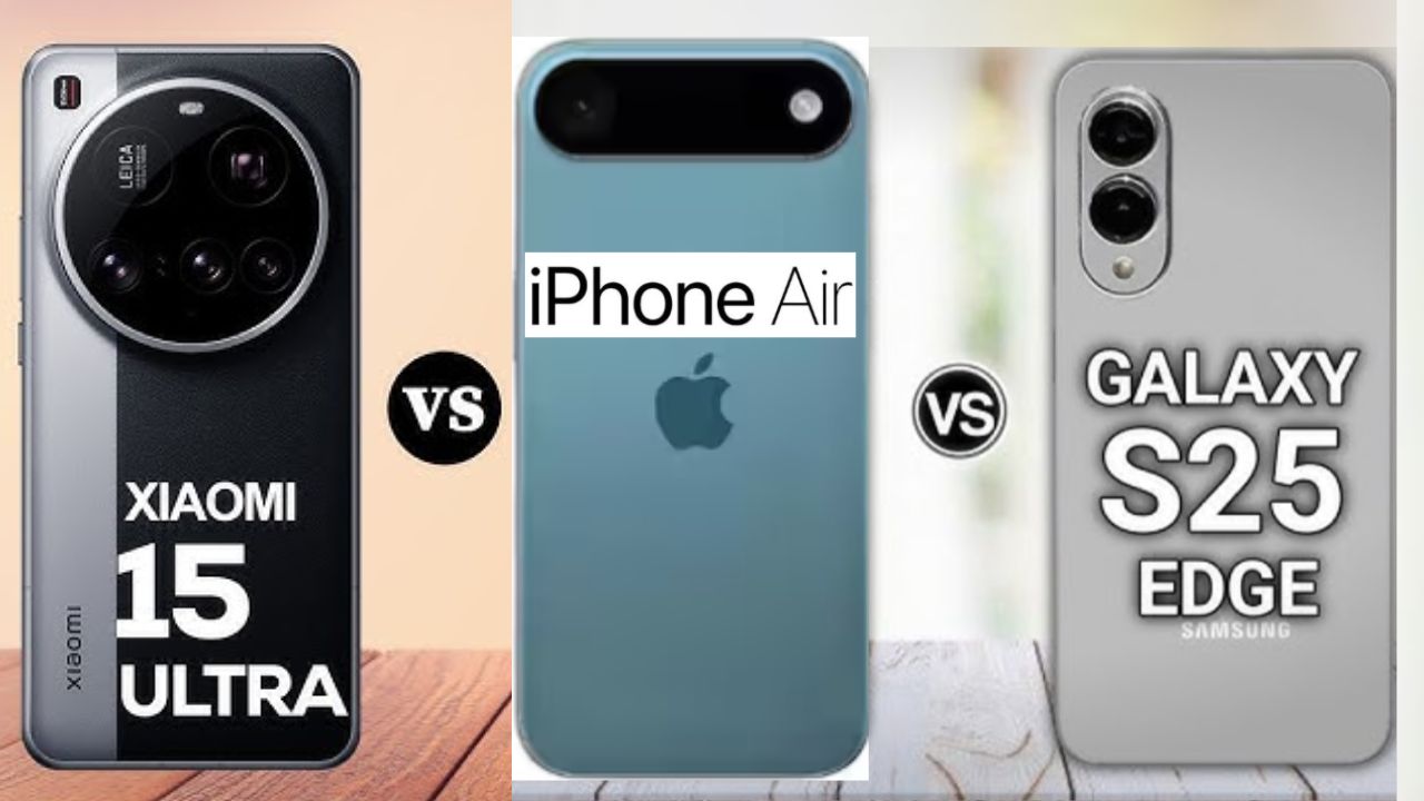 Slim Flagship Battle: iPhone Air or Samsung S25 Edge or Xiaomi 15 Ultra?
