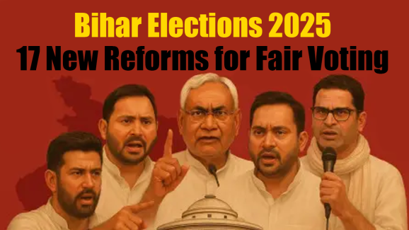 Bihar Elections 2025: 17 New Reforms for Fair Voting