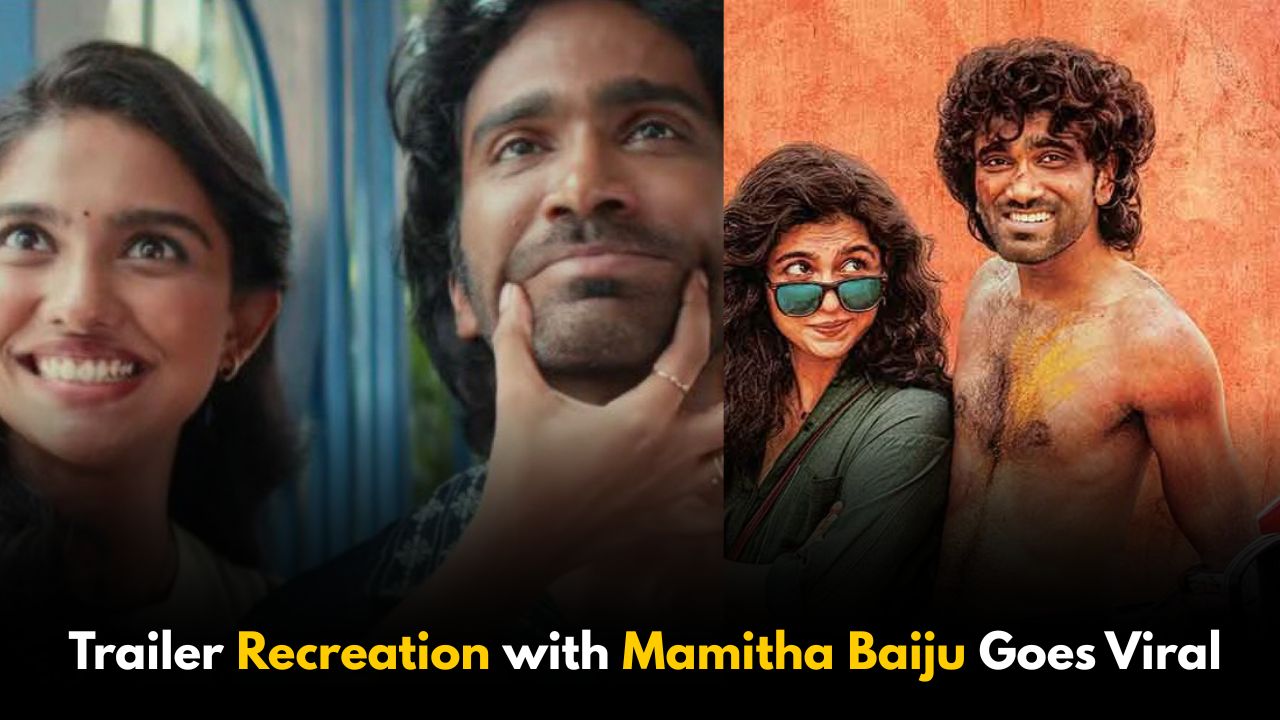 Pradeep Ranganathan’s Dude Trailer Recreation with Mamitha Baiju Goes Viral