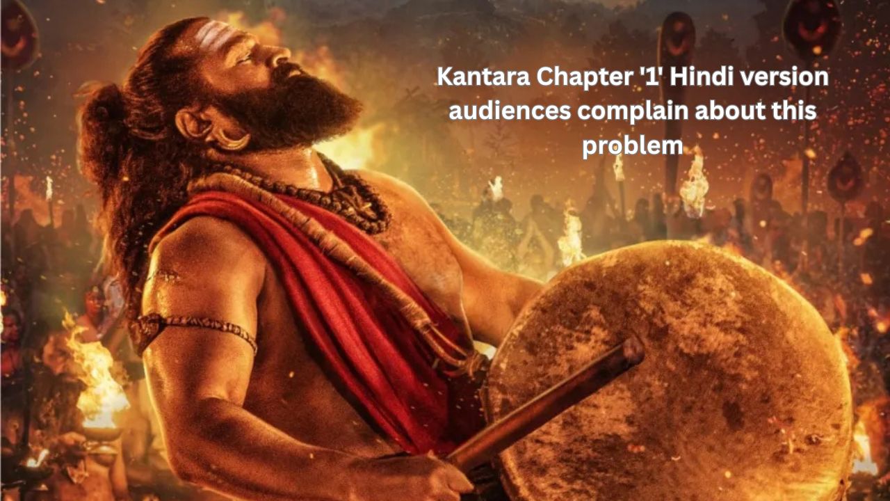 Kantara Chapter ‘1’ Hindi version audiences complain about this problem