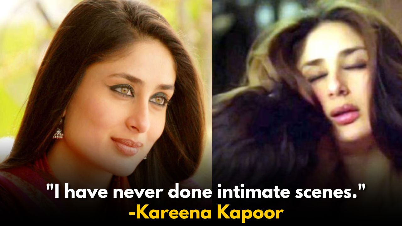 Kareena Kapoor Claims She Never Did Intimate Scenes