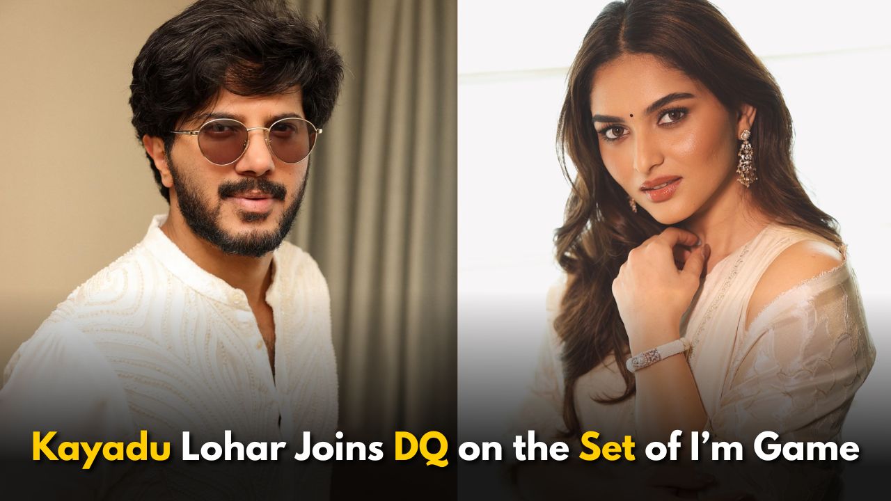Kayadu Lohar Joins Dulquer Salmaan on the Set of I’m Game