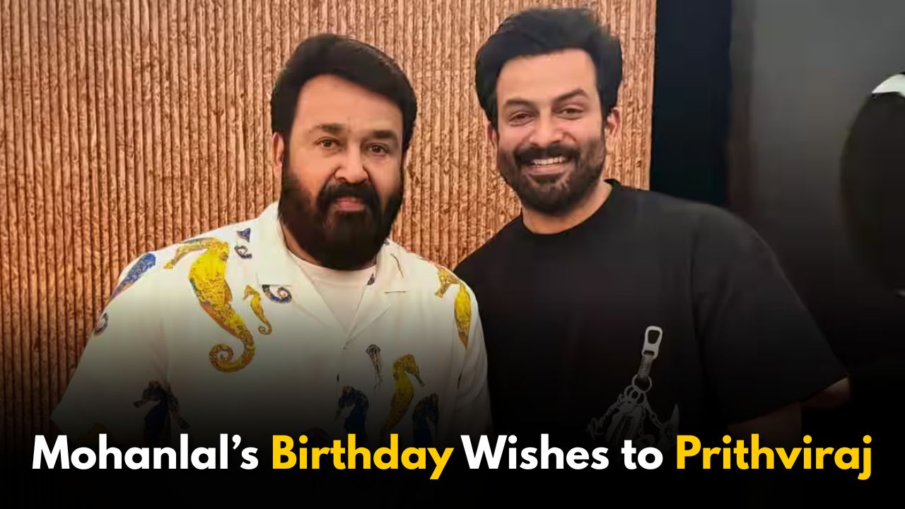 Mohanlal Extends Birthday Wishes to Prithviraj Sukumaran