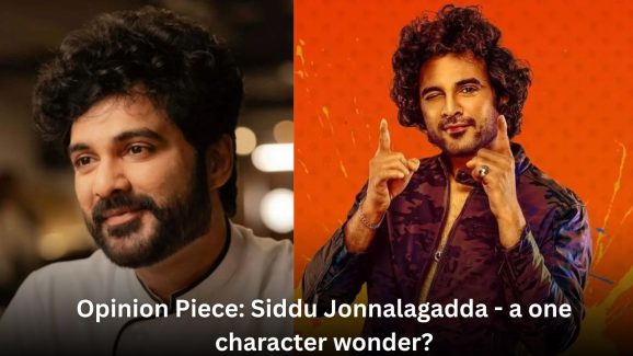 Opinion Piece: Siddu Jonnalagadda – a one character wonder?