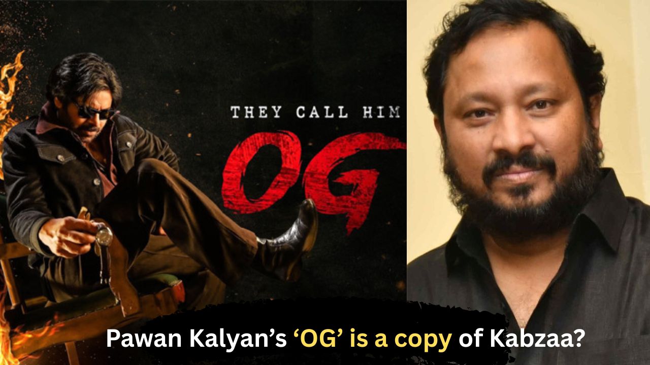 Pawan Kalyan’s ‘OG’ is a copy of Kabzaa? Says R.Chandru