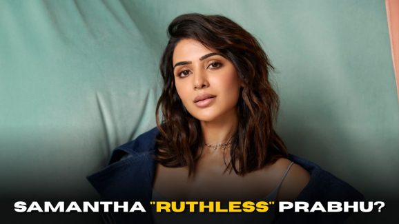 Samantha “Ruthless” Prabhu: Why The Sudden Online Hate?