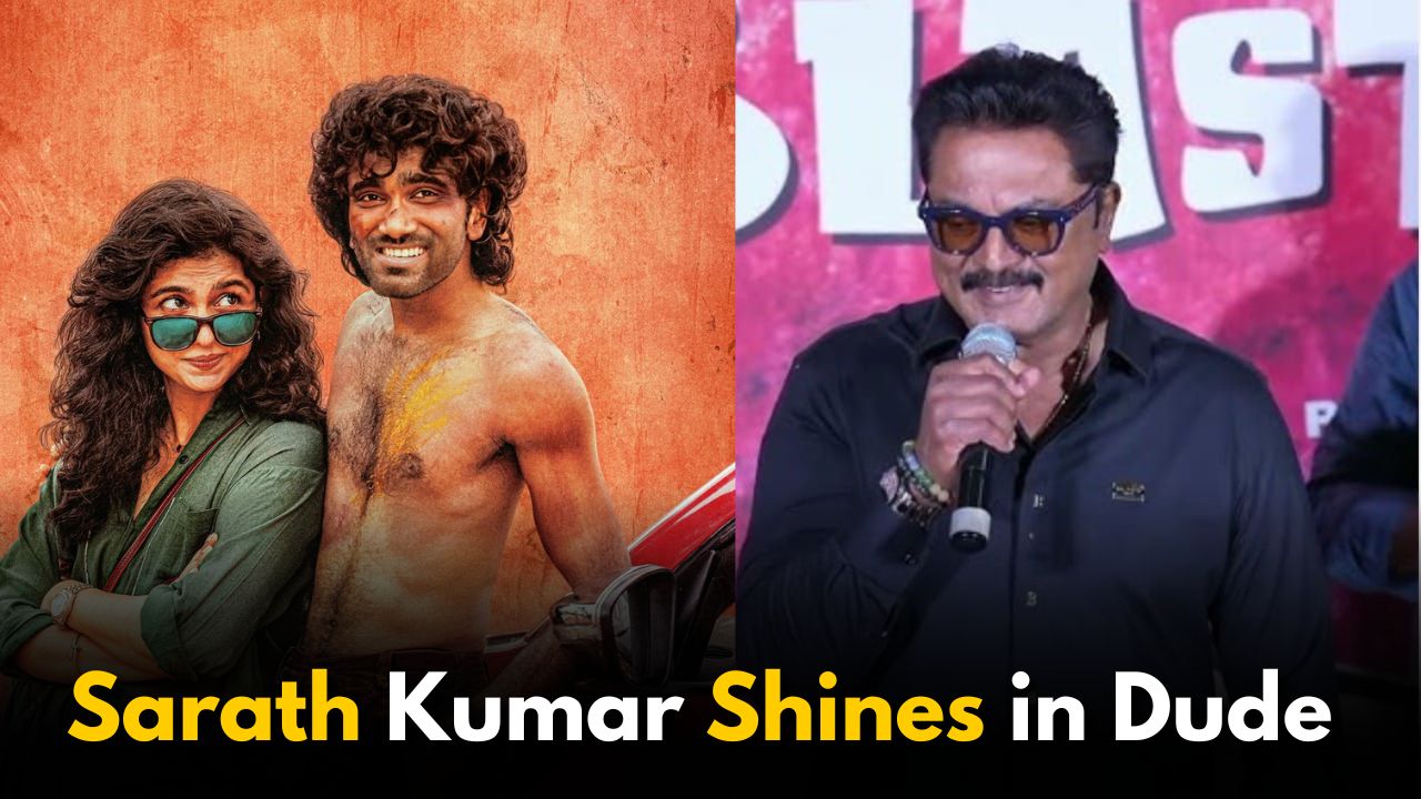 Sarath Kumar Shines in Dude with a Comic Turn