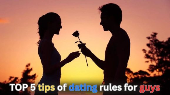 TOP 5 tips of dating rules for guys