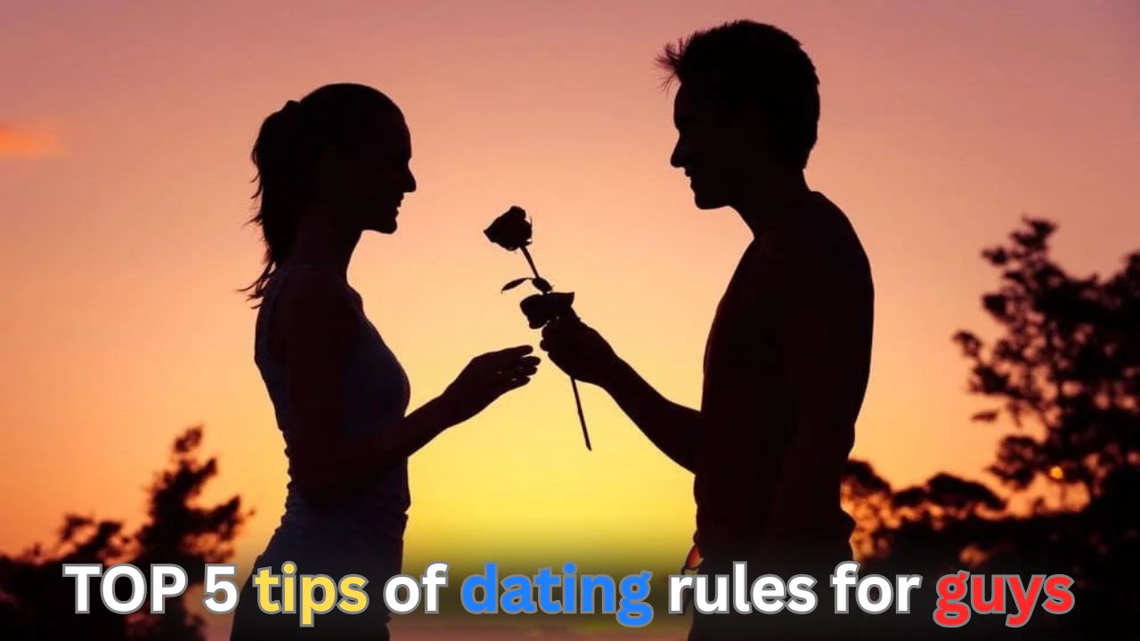 TOP 5 tips of dating rules for guys