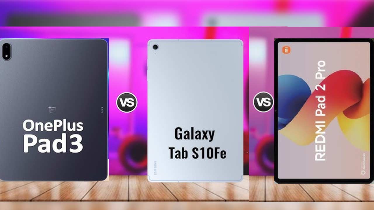 Redmi Pad 2 Pro vs OnePlus Pad 3 vs Samsung Tab S10 FE: Which Tablet is Best?