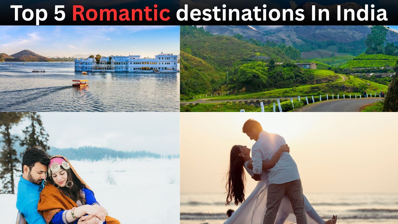 Top 5 Romantic destinations In India Top 5 Romantic destinations In India