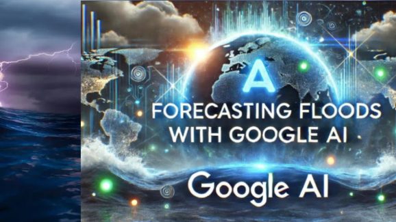 Google AI Now Detects Floods And Storms, To Save Millions of Lives