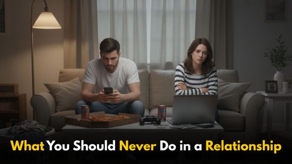 What You Should Never Do in a Relationship