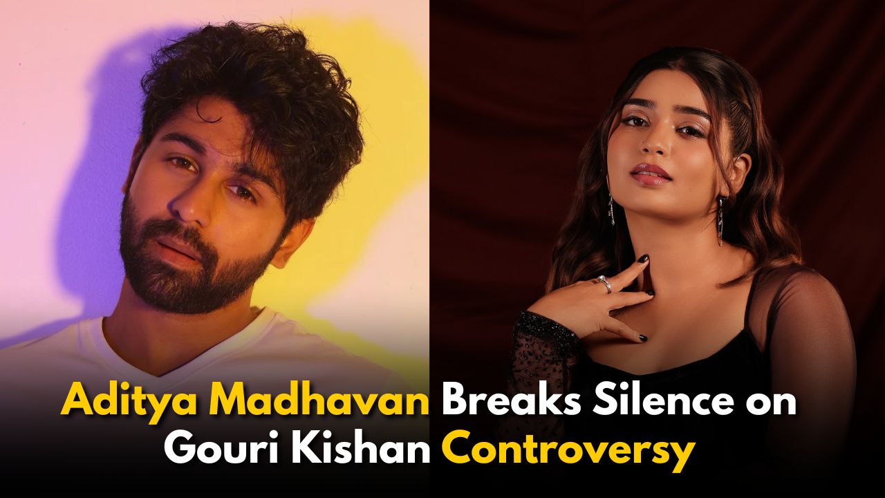 Aditya Madhavan Breaks Silence on Gouri Kishan Controversy