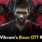 Dhruv Vikram’s Bison OTT Release Date