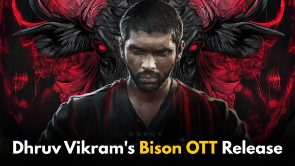 Dhruv Vikram’s Bison OTT Release Date