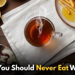 Foods You Should Never Eat With Tea