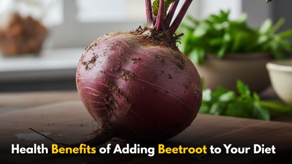 Top 7 Health Benefits of Adding Beetroot to Your Diet