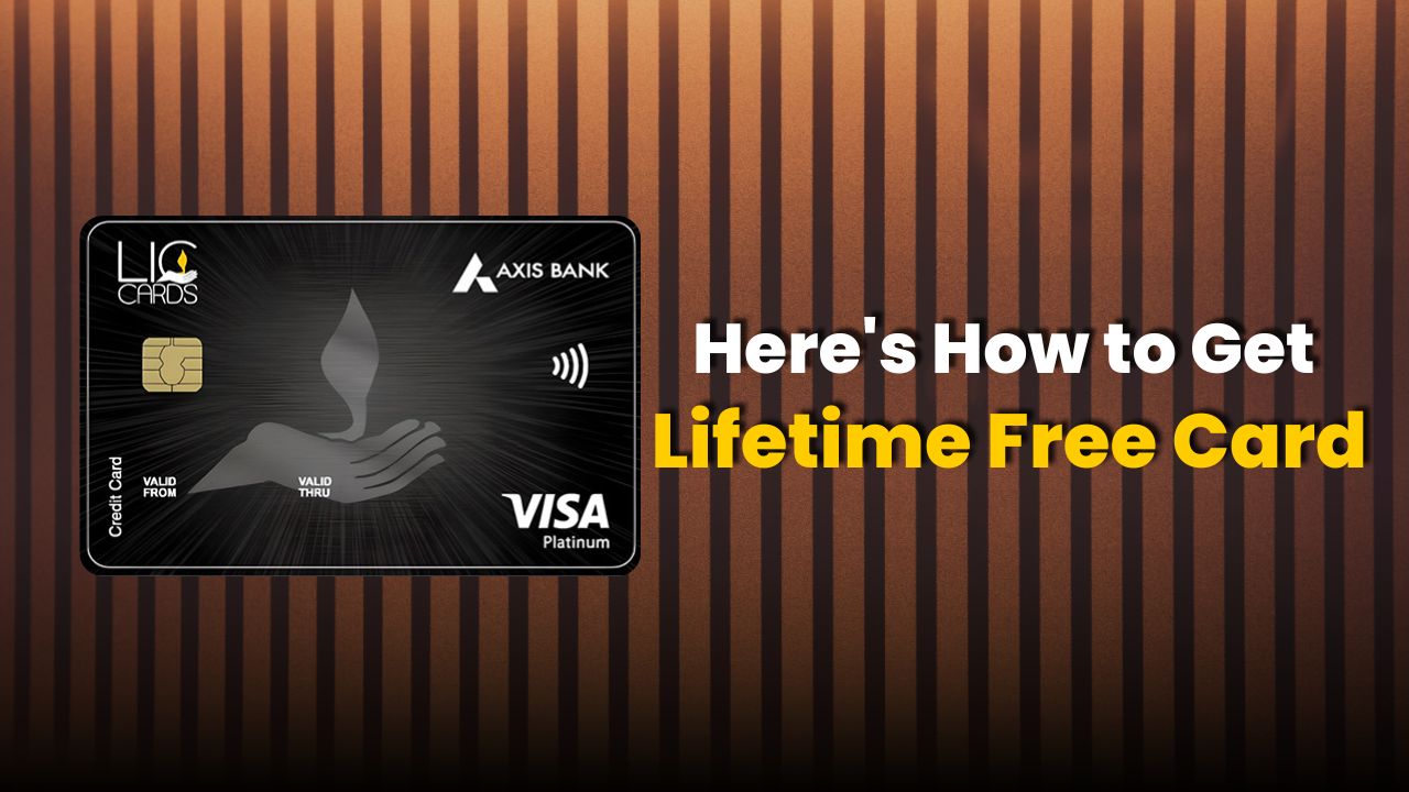 LIC Credit Card: Here’s How to Get a Lifetime Free Card