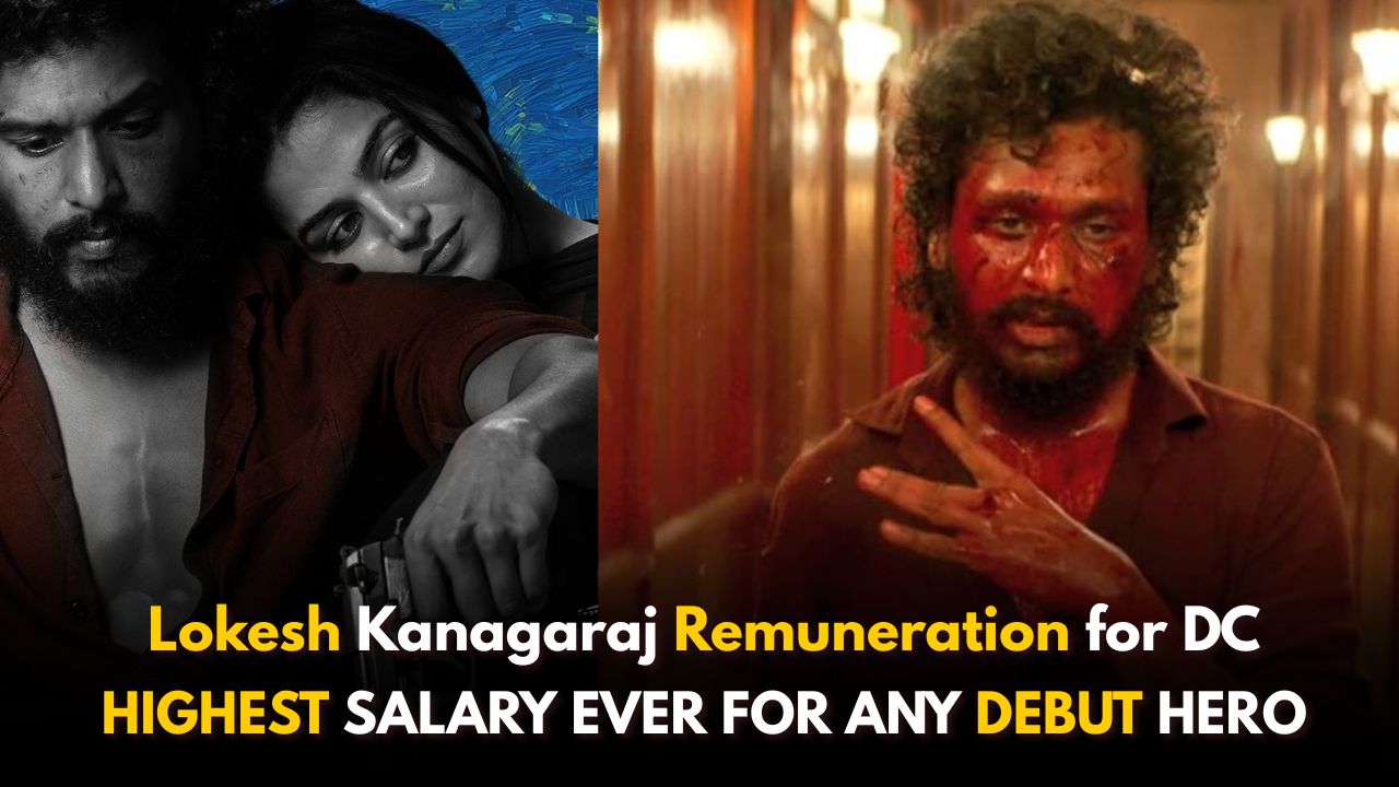 Lokesh Kanagaraj Remuneration For DC: Bags Record for Hero Debut