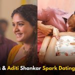 Arjun Das and Aditi Shankar Spark Dating Rumours