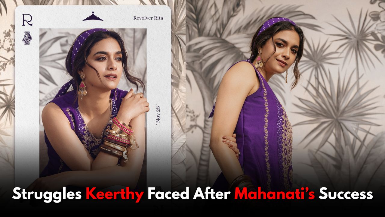 Keerthy Suresh Shares the Struggles She Faced After Mahanati’s Success