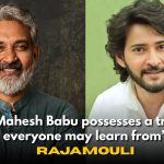 Mahesh Babu’s Dedication Impresses Rajamouli: Here’s What He said